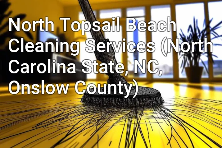 North Topsail Beach Cleaning Services (North Carolina State, NC, Onslow County)
