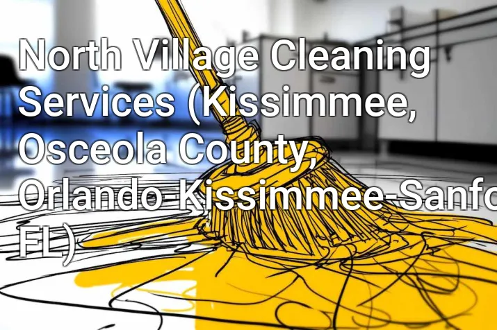 North Village Cleaning Services (Kissimmee, Osceola County, Orlando-Kissimmee-Sanford, FL)
