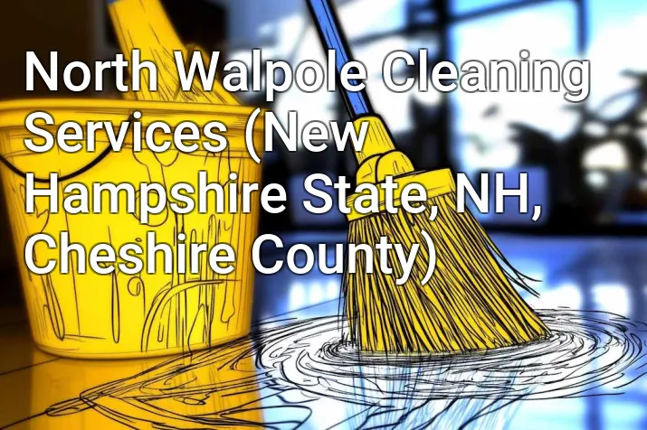 North Walpole Cleaning Services (New Hampshire State, NH, Cheshire County)