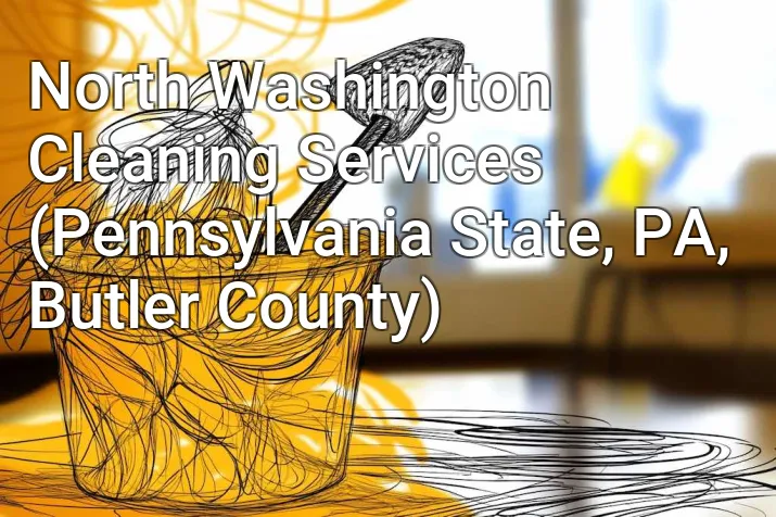 North Washington Cleaning Services (Pennsylvania State, PA, Butler County)
