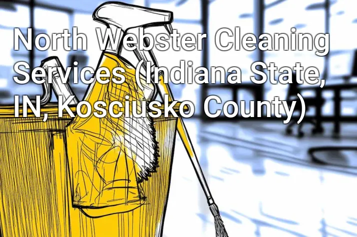 North Webster Cleaning Services (Indiana State, IN, Kosciusko County)