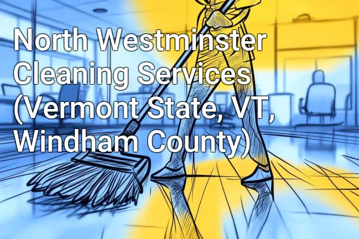North Westminster Cleaning Services (Vermont State, VT, Windham County)