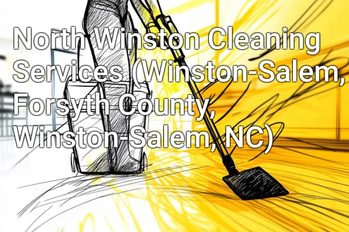 North Winston Cleaning Services (Winston-Salem, Forsyth County, Winston-Salem, NC)