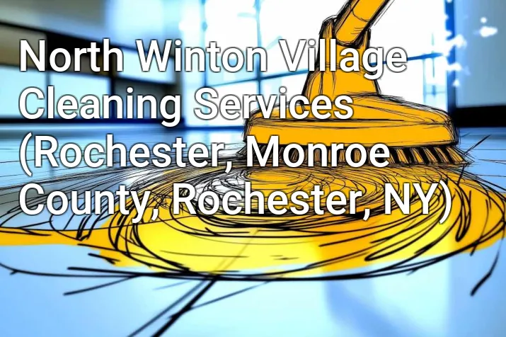 North Winton Village Cleaning Services (Rochester, Monroe County, Rochester, NY)
