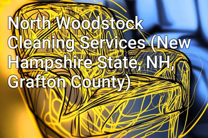 North Woodstock Cleaning Services (New Hampshire State, NH, Grafton County)