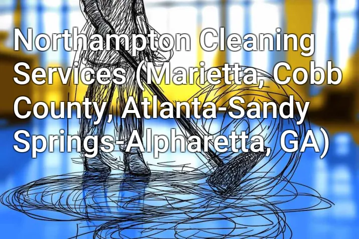 Northampton Cleaning Services (Marietta, Cobb County, Atlanta-Sandy Springs-Alpharetta, GA)