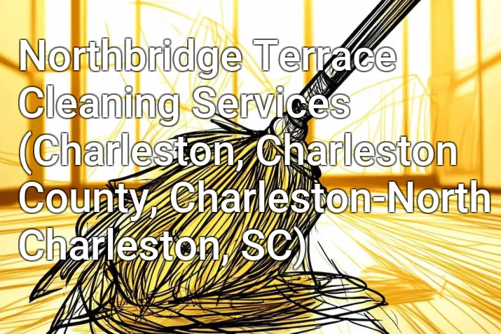 Northbridge Terrace Cleaning Services (Charleston, Charleston County, Charleston-North Charleston, SC)