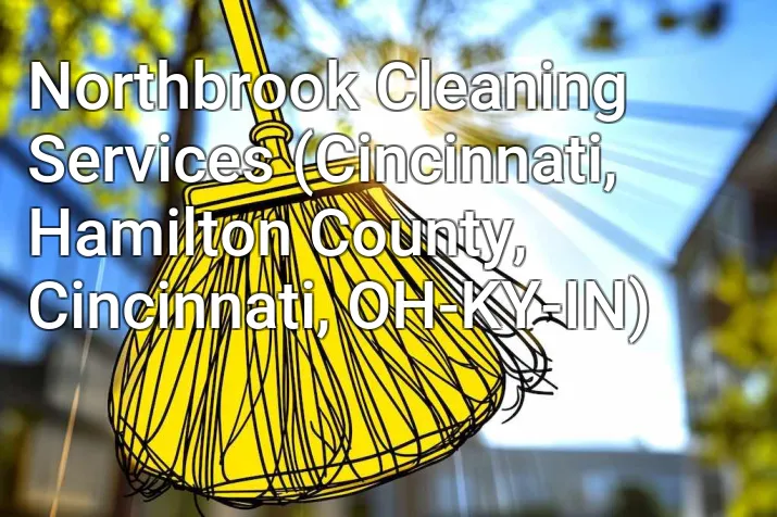 Northbrook Cleaning Services (Cincinnati, Hamilton County, Cincinnati, OH-KY-IN)