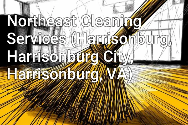 Northeast Cleaning Services (Harrisonburg, Harrisonburg City, Harrisonburg, VA)