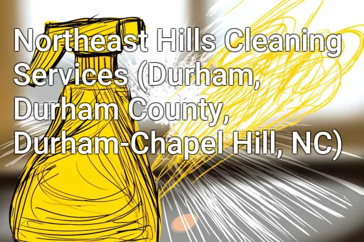 Northeast Hills Cleaning Services (Durham, Durham County, Durham-Chapel Hill, NC)