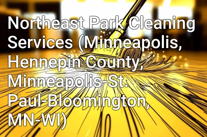 Northeast Park Cleaning Services (Minneapolis, Hennepin County, Minneapolis-St. Paul-Bloomington, MN-WI)