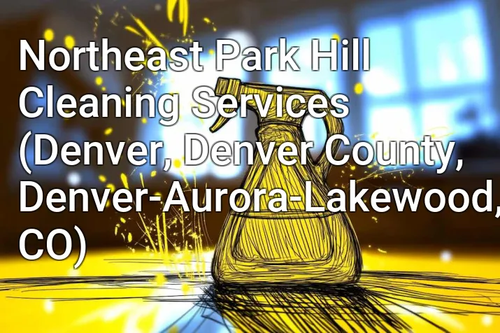 Northeast Park Hill Cleaning Services (Denver, Denver County, Denver-Aurora-Lakewood, CO)