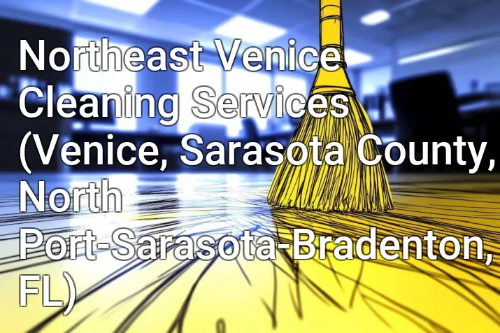 Northeast Venice Cleaning Services (Venice, Sarasota County, North Port-Sarasota-Bradenton, FL)