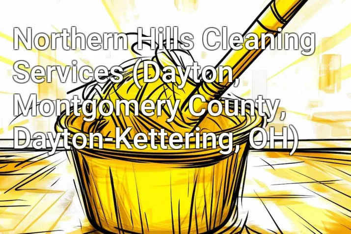 Northern Hills Cleaning Services (Dayton, Montgomery County, Dayton-Kettering, OH)