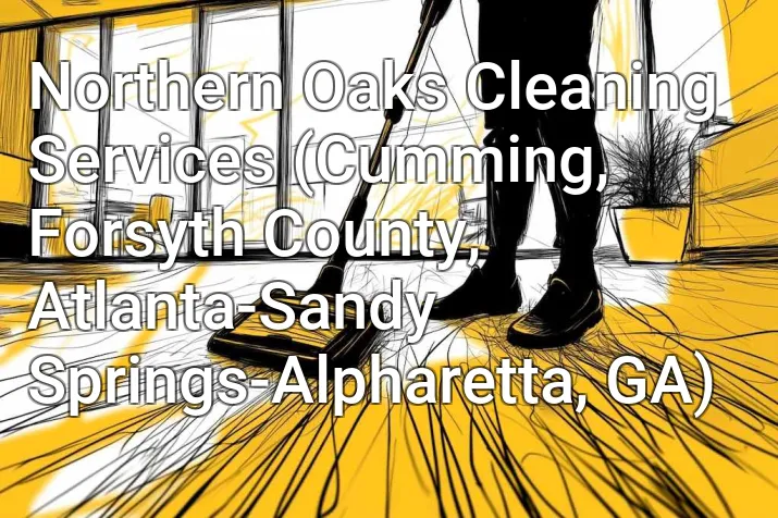 Northern Oaks Cleaning Services (Cumming, Forsyth County, Atlanta-Sandy Springs-Alpharetta, GA)