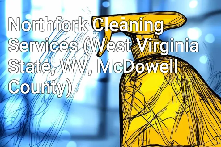 Northfork Cleaning Services (West Virginia State, WV, McDowell County)