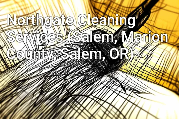 Northgate Cleaning Services (Salem, Marion County, Salem, OR)