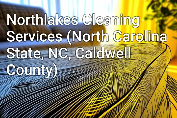 Northlakes Cleaning Services (North Carolina State, NC, Caldwell County)