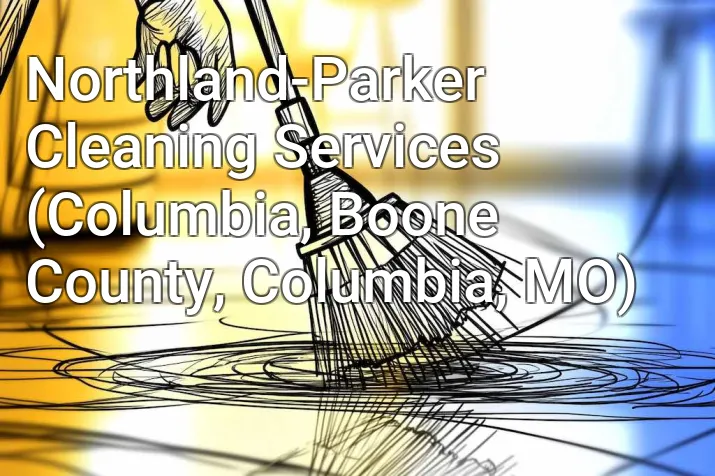 Northland-Parker Cleaning Services (Columbia, Boone County, Columbia, MO)