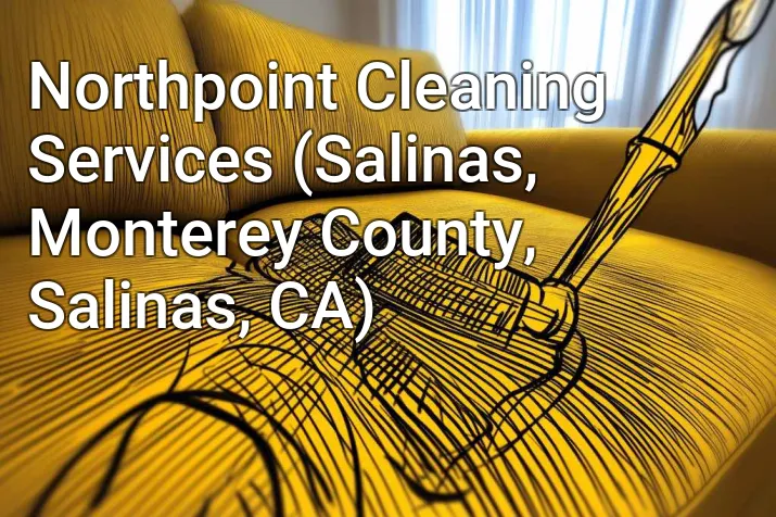 Northpoint Cleaning Services (Salinas, Monterey County, Salinas, CA)