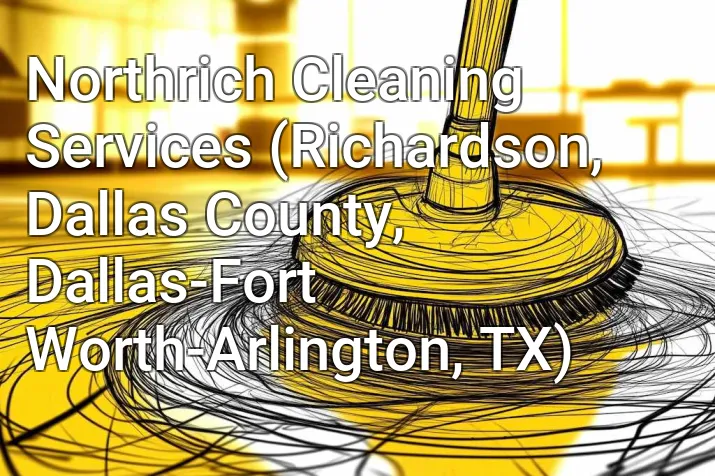 Northrich Cleaning Services (Richardson, Dallas County, Dallas-Fort Worth-Arlington, TX)