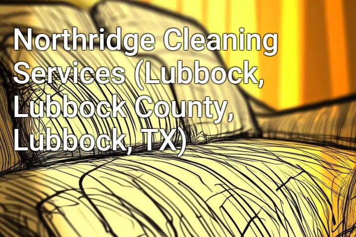 Northridge Cleaning Services (Lubbock, Lubbock County, Lubbock, TX)