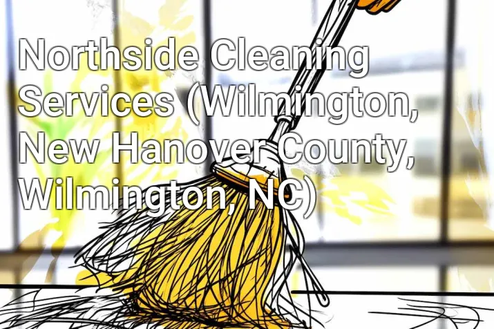 Northside Cleaning Services (Wilmington, New Hanover County, Wilmington, NC)