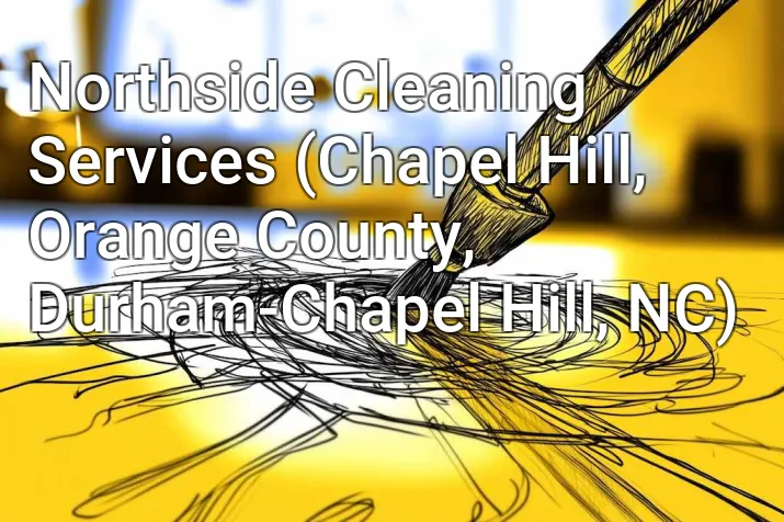 Northside Cleaning Services (Chapel Hill, Orange County, Durham-Chapel Hill, NC)