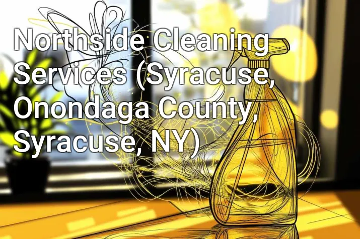 Northside Cleaning Services (Syracuse, Onondaga County, Syracuse, NY)
