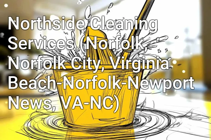 Northside Cleaning Services (Norfolk, Norfolk City, Virginia Beach-Norfolk-Newport News, VA-NC)