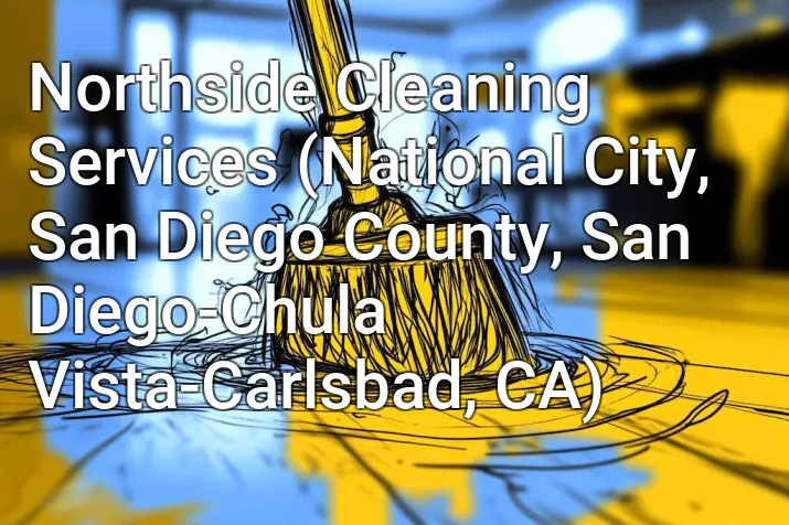 Northside Cleaning Services (National City, San Diego County, San Diego-Chula Vista-Carlsbad, CA)