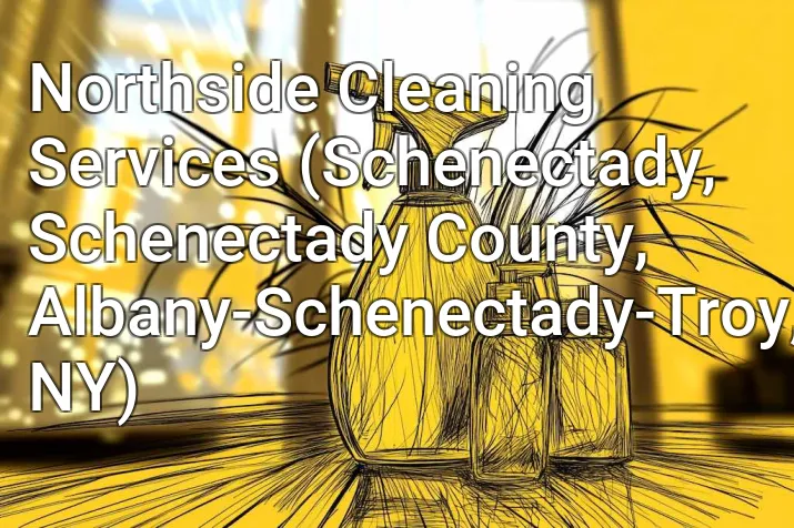 Northside Cleaning Services (Schenectady, Schenectady County, Albany-Schenectady-Troy, NY)