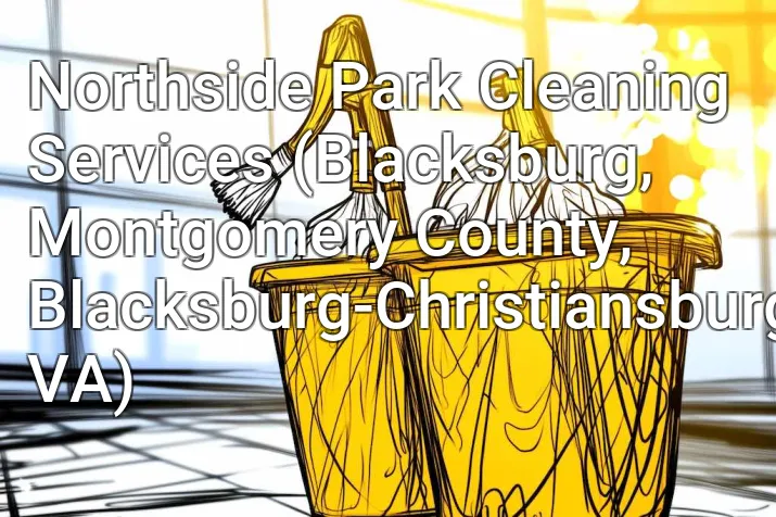 Northside Park Cleaning Services (Blacksburg, Montgomery County, Blacksburg-Christiansburg, VA)