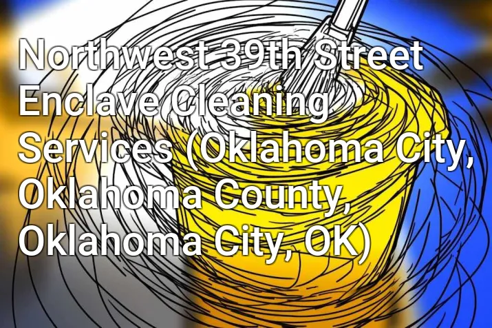 Northwest 39th Street Enclave Cleaning Services (Oklahoma City, Oklahoma County, Oklahoma City, OK)