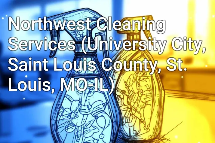 Northwest Cleaning Services (University City, Saint Louis County, St. Louis, MO-IL)