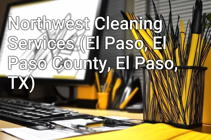 Northwest Cleaning Services (El Paso, El Paso County, El Paso, TX)