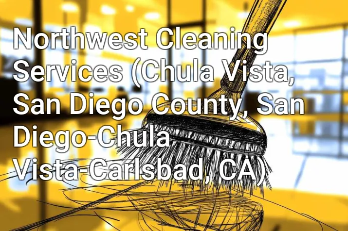 Northwest Cleaning Services (Chula Vista, San Diego County, San Diego-Chula Vista-Carlsbad, CA)
