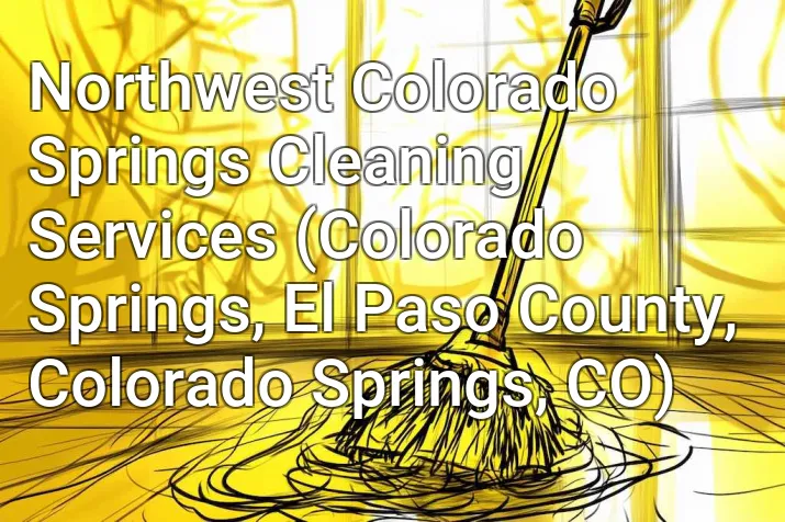 Northwest Colorado Springs Cleaning Services (Colorado Springs, El Paso County, Colorado Springs, CO)