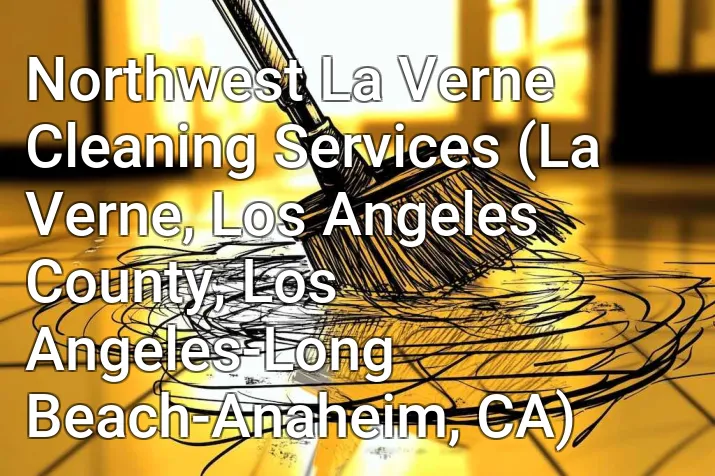 Northwest La Verne Cleaning Services (La Verne, Los Angeles County, Los Angeles-Long Beach-Anaheim, CA)