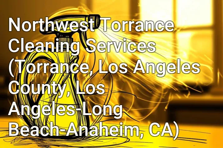 Northwest Torrance Cleaning Services (Torrance, Los Angeles County, Los Angeles-Long Beach-Anaheim, CA)