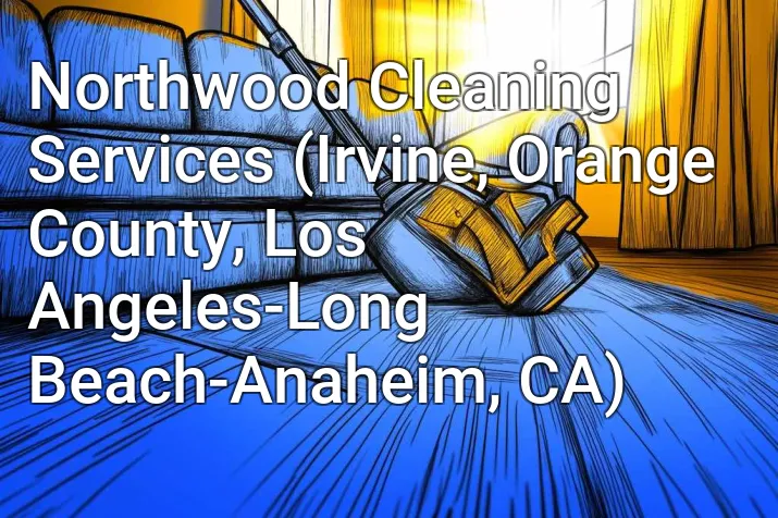 Northwood Cleaning Services (Irvine, Orange County, Los Angeles-Long Beach-Anaheim, CA)