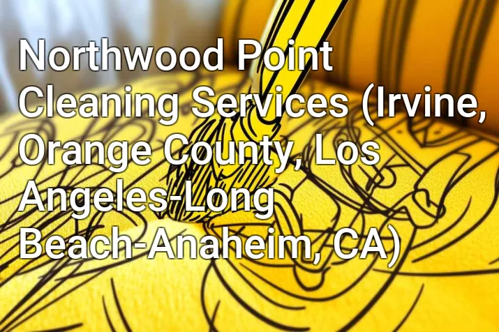Northwood Point Cleaning Services (Irvine, Orange County, Los Angeles-Long Beach-Anaheim, CA)