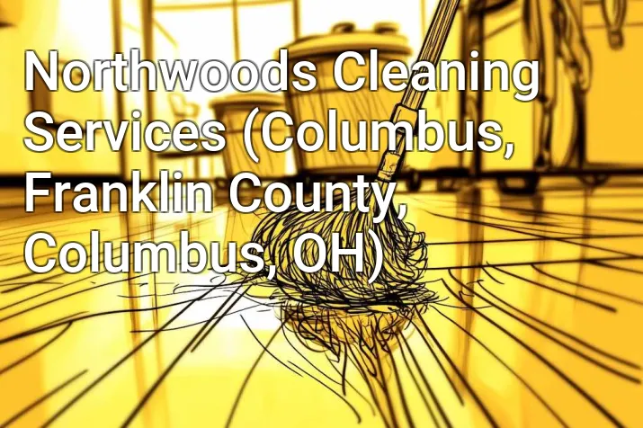 Northwoods Cleaning Services (Columbus, Franklin County, Columbus, OH)
