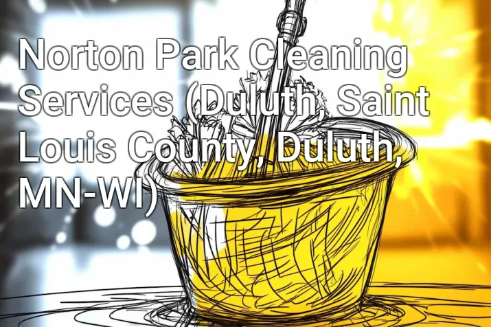 Norton Park Cleaning Services (Duluth, Saint Louis County, Duluth, MN-WI)