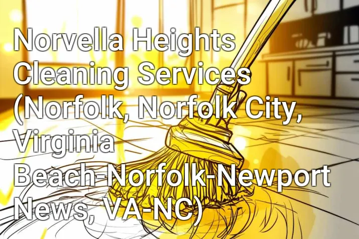 Norvella Heights Cleaning Services (Norfolk, Norfolk City, Virginia Beach-Norfolk-Newport News, VA-NC)
