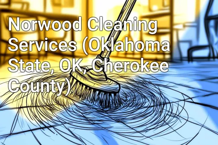 Norwood Cleaning Services (Oklahoma State, OK, Cherokee County)