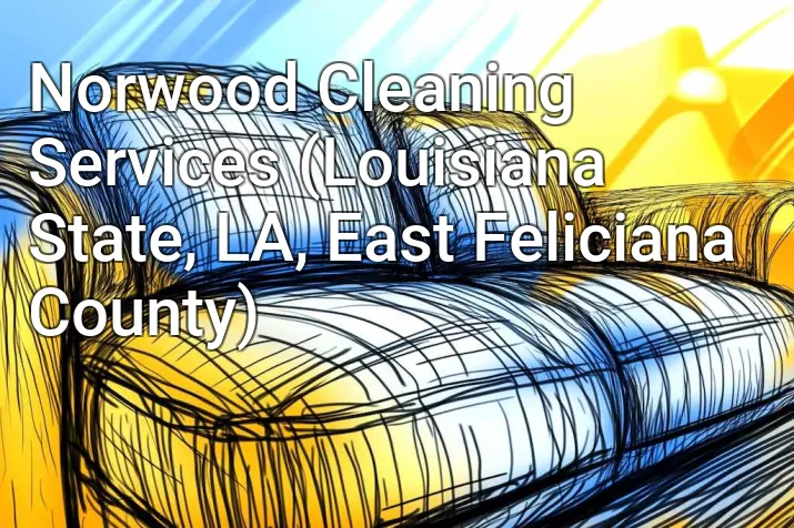 Norwood Cleaning Services (Louisiana State, LA, East Feliciana County)