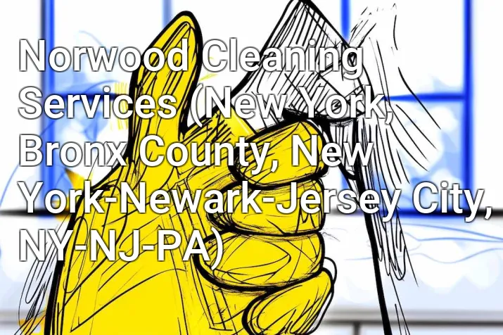 Norwood Cleaning Services (New York, Bronx County, New York-Newark-Jersey City, NY-NJ-PA)