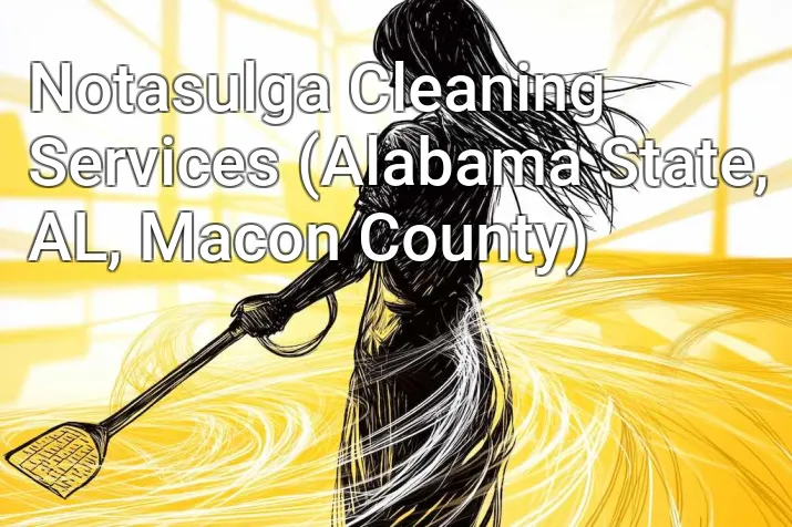 Notasulga Cleaning Services (Alabama State, AL, Macon County)