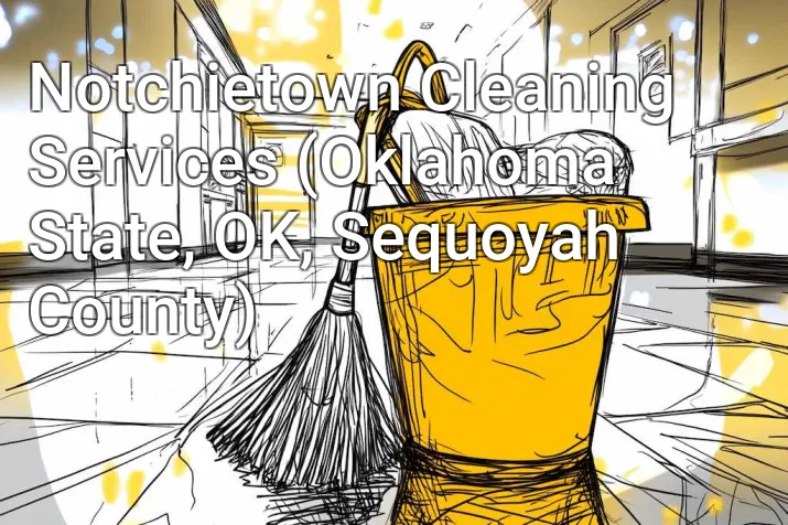 Notchietown Cleaning Services (Oklahoma State, OK, Sequoyah County)